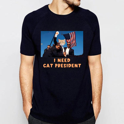 t shirt with i need cat president words inspired by trump shooting accident