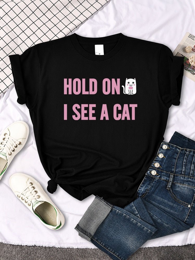black color hold on i see a cat tshirt