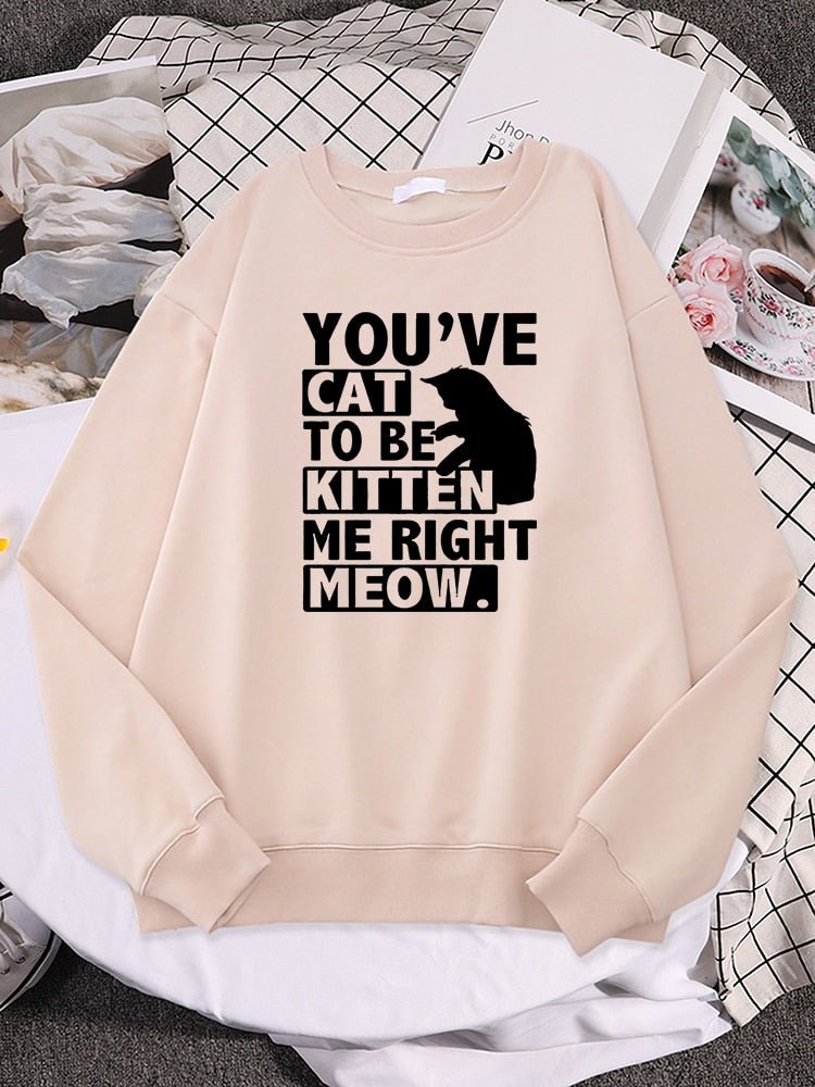 Be Punny with 'You've Cat To Be Kitten Me Right Meow' Cat Sweatshirt ...